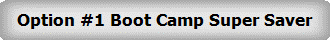 Option #1 Boot Camp Super Saver